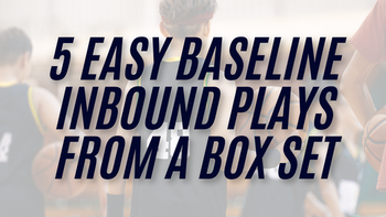 5 Easy Baseline Inbound Plays Every Basketball Coach Should Know ...