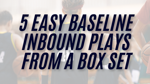 5 Easy Baseline Inbound Plays Every Basketball Coach Should Know